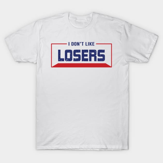 I don't like LOSERS T-Shirt by Urshrt